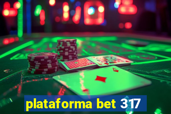 plataforma bet 317